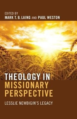 Theology in Missionary Perspective(English, Paperback, Laing Mark T. B.)