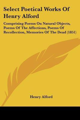 Select Poetical Works Of Henry Alford(English, Paperback, Alford Henry)