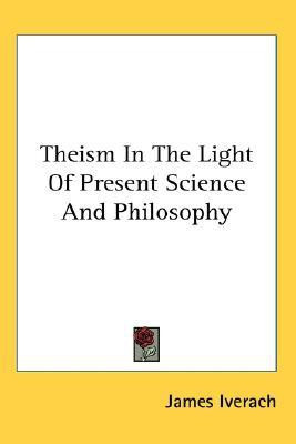 Theism In The Light Of Present Science And Philosophy(English, Paperback, Iverach James)