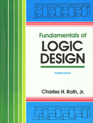 Fundamentals of Logic Design(English, Paperback, Charles H. Roth Jr.)