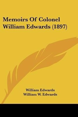Memoirs Of Colonel William Edwards (1897)(English, Paperback, Edwards William)