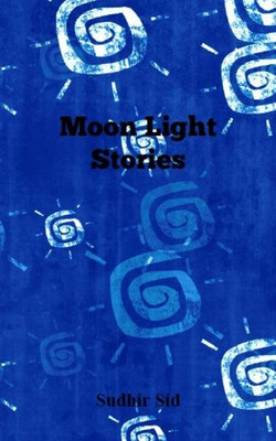 Moon Light Stories(English, Paperback, Sudhir Sid)