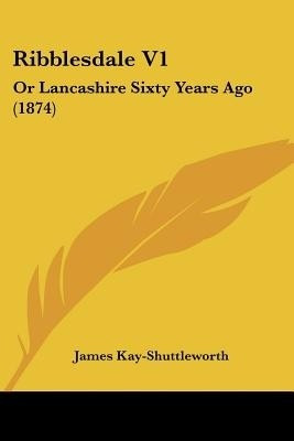 Ribblesdale V1(English, Paperback, Kay-Shuttleworth James)