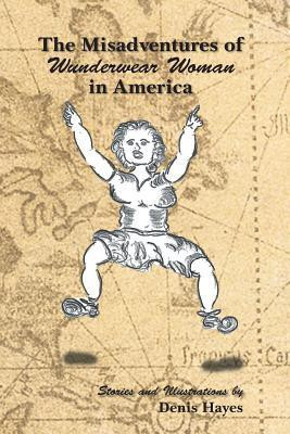 The Misadventures of Wunderwear Woman in America(English, Paperback, Hayes Denis)