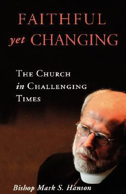 Faithful Yet Changing: The Church in Challenging Times(English, Paperback, Bishop Mark S. Hanson, Karen C. Richards, Mark S. Hanson)