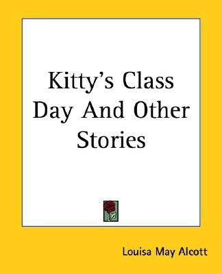 Kitty's Class Day And Other Stories(English, Paperback, Alcott Louisa May)