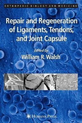 Repair and Regeneration of Ligaments, Tendons, and Joint Capsule 1st  Edition(English, Hardcover, unknown)