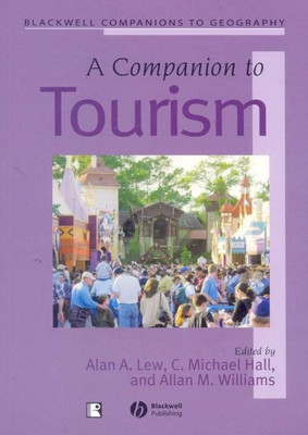A Companion to Tourism 01 Edition(English, Paperback, C. Michael Hall, Allan M. Williams, Alan A. Lew)