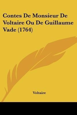 Contes De Monsieur De Voltaire Ou De Guillaume Vade (1764)(English, Paperback, Voltaire)