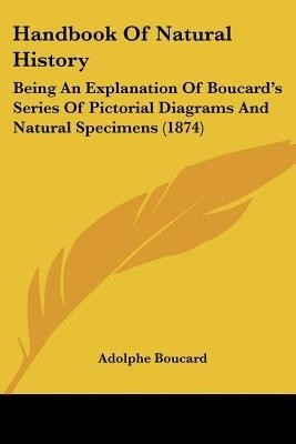 Handbook Of Natural History(English, Paperback, Boucard Adolphe)