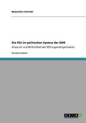 Die FDJ im politischen System der DDR(German, Paperback, Schmidt Maximilian)