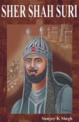 Sher Shah Suri(English, Hardcover, Sunjoy K Singh)