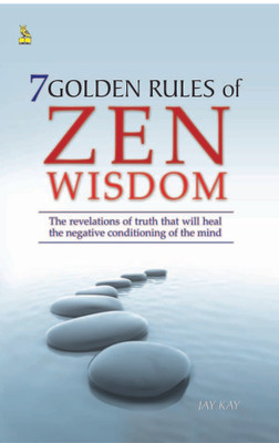 7 Golden Rules of Zen Wisdom(English, Paperback, Kay Jay)