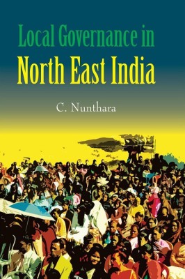 Local Governance In North East India(English, Hardcover, C. Nunthara)