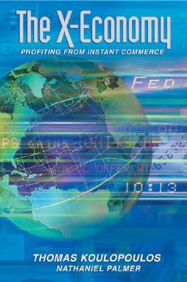 The X-economy  - Profiting from Instant Commerce(English, Hardcover, Koulopoulos Thomas M.)