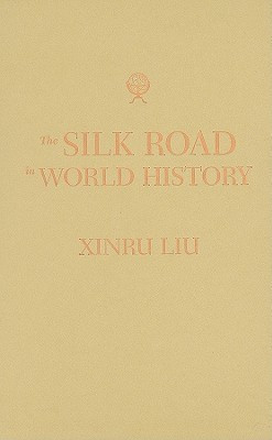 The Silk Road in World History(English, Hardcover, Liu Xinru)