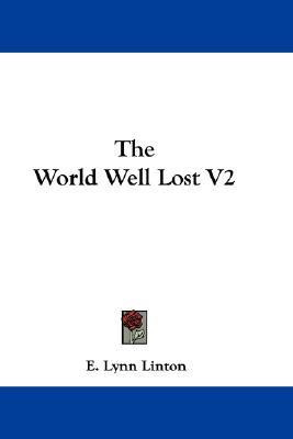 The World Well Lost V2(English, Paperback, Linton E Lynn)