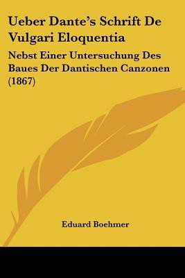 Ueber Dante's Schrift De Vulgari Eloquentia(German, Paperback, Boehmer Eduard)