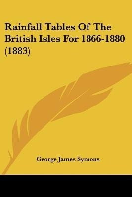 Rainfall Tables Of The British Isles For 1866-1880 (1883)(English, Paperback, unknown)