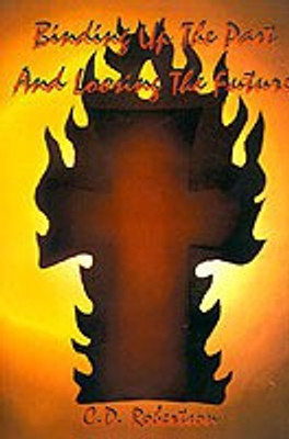 Binding Up the Past and Loosing the Future(English, Paperback, Robertson Cedric D.)