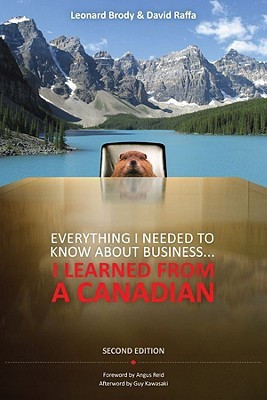 Everything I Needed to Know About Business ... I Learned from a Canadian(English, Paperback, Brody Leonard)