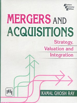 Mergers and Acquisitions: Strategy, Valuation and Integration(English, Paperback, Ray Kamal Ghosh)