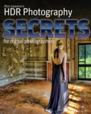 Rick Sammon's HDR Secrets for Digital Photographers(English, Paperback, Sammon Rick)