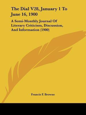 The Dial V28, January 1 To June 16, 1900(English, Paperback, unknown)