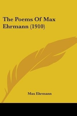 The Poems Of Max Ehrmann (1910)(English, Paperback, Ehrmann Max)