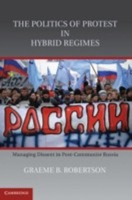 The Politics of Protest in Hybrid Regimes(English, Hardcover, Robertson Graeme B.)