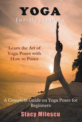 Yoga for Beginners(English, Paperback, Milescu Stacy)