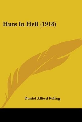 Huts In Hell (1918)(English, Paperback, Poling Daniel Alfred)