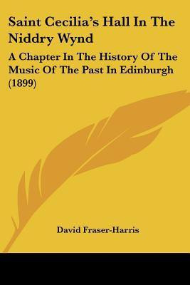 Saint Cecilia's Hall In The Niddry Wynd(English, Paperback, Fraser-Harris David)