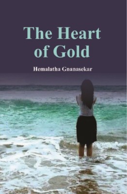 The Heart of Gold(English, Paperback, Hemalatha Gnanasekar)