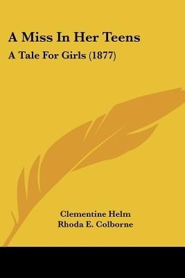 A Miss In Her Teens(English, Paperback, Helm Clementine)