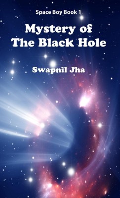 Mystery Of The Black Hole(English, Paperback, Swapnil Jha)