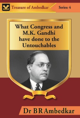 What Congress and M. K. Gandhi have done to the Untouchables(English, Hardcover, Ambedkar Br)