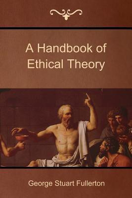A Handbook of Ethical Theory(English, Paperback, Fullerton George Stuart)