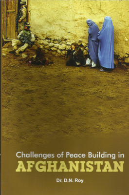 Challenges of peace building in Afghanistan(English, Hardcover, Dr. D.N. Roy)