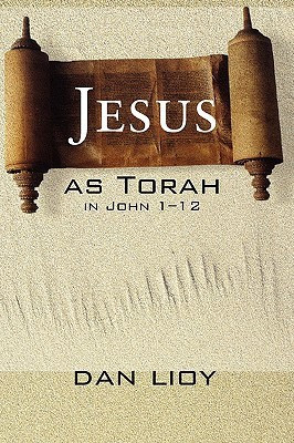 Jesus as Torah in John 1-12(English, Paperback, Lioy Dan)