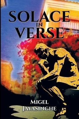 Solace in Verse(English, Paperback, Jayasinghe Migel)