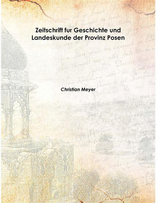 Zeitschrift fur Geschichte und Landeskunde der Provinz Posen Vol: 2 1883 [Hardcover](German, Hardcover, Christian Meyer)