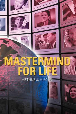 Mastermind for Life(English, Paperback, Huy Arthur J Sr)