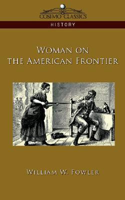 Woman on the American Frontier(English, Paperback, Fowler William W)