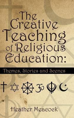 The Creative Teaching of Religious Education(English, Hardcover, Meacock Heather)