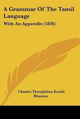 A Grammar Of The Tamil Language(English, Paperback, Rhenius Charles Theophilius Ewald)