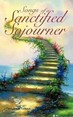 Songs of a Sanctified Sojourner(English, Paperback, Cowan Evelyn M)