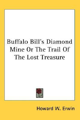 Buffalo Bill's Diamond Mine Or The Trail Of The Lost Treasure(English, Paperback, Erwin Howard W)
