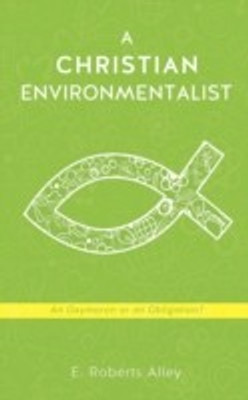 A Christian Environmentalist(English, Paperback, Alley E Roberts)