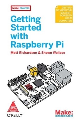 Getting Started with Raspberry Pi 1st  Edition(English, Paperback, Shawn Wallace, Matt Richardson)